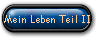 Mein Leben Teil II