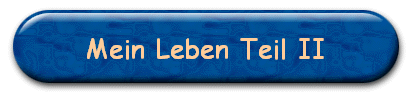 Mein Leben Teil II