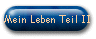 Mein Leben Teil II